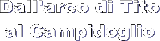 Dall'arco di Tito
al Campidoglio